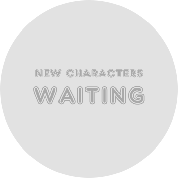 NEW CHARACTERS WAITING